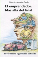 El emprendedor: Más allá del final: El verdadero significado del éxito (Spanish Edition) B0GZ88TW4G Book Cover