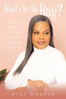 What's In the Bag?: From the Weight of the World to the Freedom of Purpose B0DTJ724Y7 Book Cover