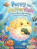 Poppy the Pufferfish: A Story About Big Feelings and What They Hold B0GZSHVXF1 Book Cover