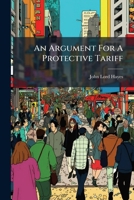 An argument for a protective tariff: the farmer's question : being a reply to the Cobden Club tract entitled "The western farmer of America" / by Jonathan B. Wise. 1246956330 Book Cover