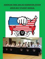 American Tang Soo Do Federation System: Green Belt Student Manual 1979407770 Book Cover