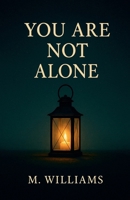 You Are Not Alone B0FNWG5PJG Book Cover