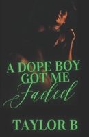 A Dope Boy Got Me Faded B08P1CFGMB Book Cover