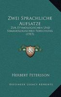 Zwei Sprachliche Aufsatze: Zur Etymologischen Und Semasiologischen Forschung (1917) 1120423120 Book Cover