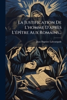 La Justification De L'homme D'après L'épître Aux Romains... 1271275570 Book Cover