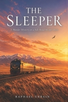 The Sleeper: A Murder Mystery on a Silk Road Sleeper Train (Standalone Mysteries by Raphael Urbain) B0GYF8FLCK Book Cover
