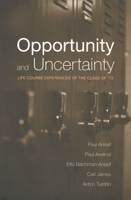 Opportunity and Uncertainty: Life Course Experiences of the Class of '73 0802083641 Book Cover