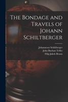 The Bondage and Travels of Johann Schiltberger 101695350X Book Cover