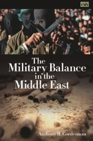 The Military Balance in the Middle East (CSIS) 0275983994 Book Cover