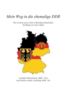 Mein Weg in die ehemalige DDR: Wie ich mein neues Leben in Mitteldeutschland fand Erzählung von Grete Minde (German Edition) 3751934448 Book Cover