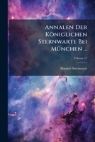 Annalen Der Königlichen Sternwarte Bei München ..., Volume 17 1179162897 Book Cover