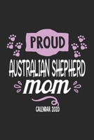 Proud Australian Shepherd Mom Calender 2020: Funny Cool Australian Shepherd Pocket Calender 2020 Monthly & Weekly Planner - 6x9 - 128 Pages. Cute Gift For All Australian Shepherd Moms, Mothers, New Pe 1708576967 Book Cover