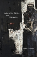 Materialist Ethics and Life-Value 0773539654 Book Cover
