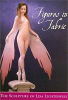 Figures in Fabric: The Sculpture of Lisa Lichtenfels 094262050X Book Cover