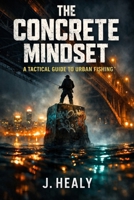 The Concrete Mindset: A Tactical Guide to Urban Fishing B0GL2P7S84 Book Cover