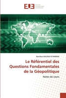 LE REFERENTIEL DES QUESTIONS FONDAMENTALES DE LA GEOPOLIQUE: Notes de cours 6203420298 Book Cover