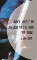 Rock Music in American Fiction Writing, 1966-2011 1793647232 Book Cover