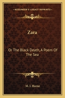 Zara: Or, the Black Death. a Poem of the Sea 1241041342 Book Cover