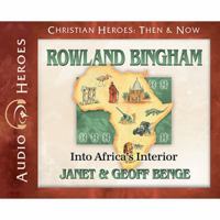 Rowland Bingham: Into Africa's Interior (Christian Heroes, Then & Now) 1576582825 Book Cover