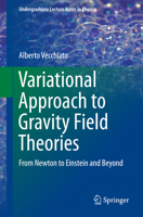 Variational Approach to Gravity Field Theories: From Newton to Einstein and Beyond 3319512099 Book Cover