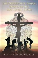 The Persecuted Human Brains in the Way to the Cross 1524543136 Book Cover