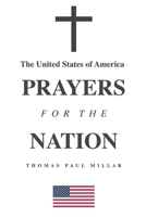 The United States of America Prayers For The Nation: A simple daily prayer book for the discerning American Christian B0F8NJX2HW Book Cover