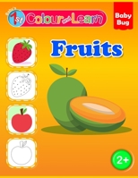 Colour and Learn: Fruits B097BJL3HT Book Cover