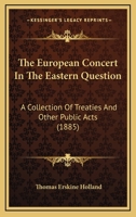 The European Concept in the Eastern Question: A Collection of Treaties and Other Public Acts 1289339953 Book Cover