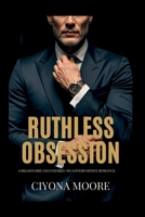 Ruthless Obsession: A Billionaire CEO Enemies-to-Lovers Office Romance B0FN8CNKWP Book Cover