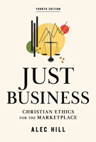 Just Business: Christian Ethics for the Marketplace 1514016141 Book Cover