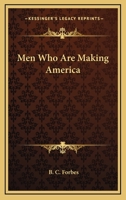 Men Who Are Making America 1016276613 Book Cover