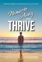 Namaste Away and Thrive: Release Negative Influences and Love Yourself B08T46DX3P Book Cover
