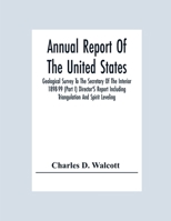 Annual Report Of The United States Geological Survey To The Secretary Of The Interior 1898-99 (Part I) Director'S Report Including Triangulation And Spirit Leveling 9354303986 Book Cover