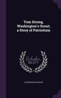 Tom Strong, Washington's Scout; A Story of Patriotism 117631310X Book Cover