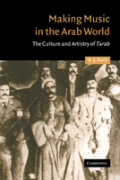 Making Music in the Arab World: The Culture and Artistry of Tarab 0521316855 Book Cover