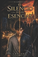 El Silencio de las Esencias: Libro 1 de la Saga El Silencio de las Esencias (Spanish Edition) B0H15WG521 Book Cover