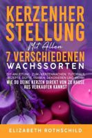 KERZENHERSTELLUNG MIT ALLEN: 7 verschiedenen Wachssorten (German Edition) B0G53382V9 Book Cover
