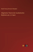Allgemeine Theorie der musikalischen Rhythmik seit J.S. Bach (German Edition) 3368518348 Book Cover