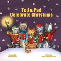 Ted & Pad Celebrate Christmas 1979603154 Book Cover