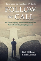 Follow the Call: For Those Aspiring to Christian Ministry and Pastors Mentoring Emerging Leaders B0F7FTJK7C Book Cover