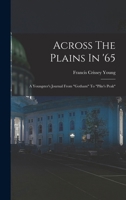 Across The Plains In '65: A Youngster's Journal From "gotham" To "pike's Peak" ...... 1016873425 Book Cover