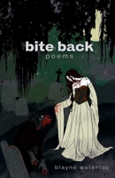 Bite Back: Poems B0FJXJ59GJ Book Cover