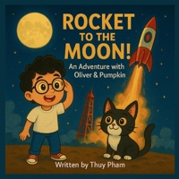Rocket to the Moon with Oliver and Pumpkin (Oliver explores Space) B0FC5XDY19 Book Cover