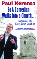 So a Comedian Walks Into a Church: Confessions of a Kneel-Down Stand-Up 0232529795 Book Cover