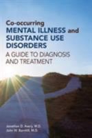 Co-Occurring Mental Illness and Substance Use Disorders: A Guide to Diagnosis and Treatment 1615370552 Book Cover