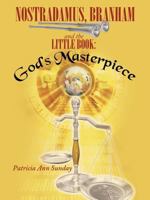Nostradamus, Branham and the Little Book: God's Masterpiece 1477268405 Book Cover