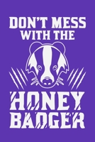 Don't Mess With The Honey Badger: Honey Badger Journal, Notebook Note-Taking Planner Book, Honey Badger Lover Birthday Present Gift 1671046455 Book Cover