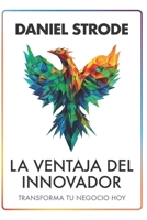 La ventaja del innovador: Transforma tu negocio hoy (Spanish Edition) B0F79XMGC6 Book Cover