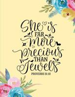 She Is Far More Precious Than Jewels Proverbs 31: 10: Bible Study Journal For Women: Conversation and Prayer with God Faith Based Women and Teens Spiritual Growth and Development scripture, notes, and 1076879802 Book Cover