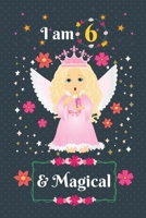 I am 6 & Magical: 6 Year Old Birthday Gift for Girls, Blank Line Journal, Fairy Princess Notebook, birthday notebook for kids 1677300051 Book Cover